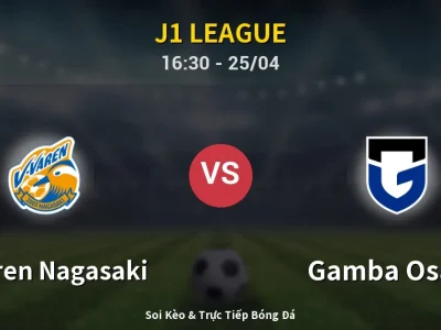 Soi Kèo V-varen Nagasaki vs Gamba Osaka – 16:30 25/04 | Nhận Định, Dự Đoán Tỷ Số