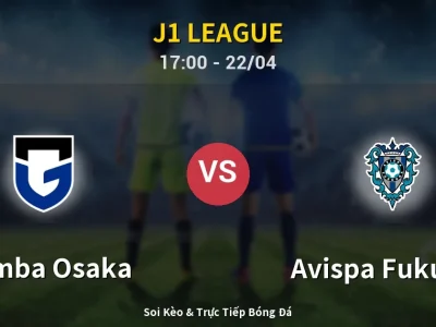 🔴 Trực Tiếp: Gamba Osaka 1-2 Avispa Fukuoka – Link Xem J1 League (Full HD)
