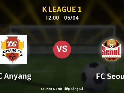 🔴 Trực Tiếp: FC Anyang 1-1 FC Seoul – Link Xem K League 1 (Full HD)