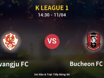 Soi Kèo Gwangju FC vs Bucheon FC 1995 – 14:30 11/04 | Nhận Định, Dự Đoán Tỷ Số