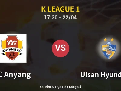 🔴 Trực Tiếp: FC Anyang 1-0 Ulsan Hyundai FC – Link Xem K League 1 (Full HD)
