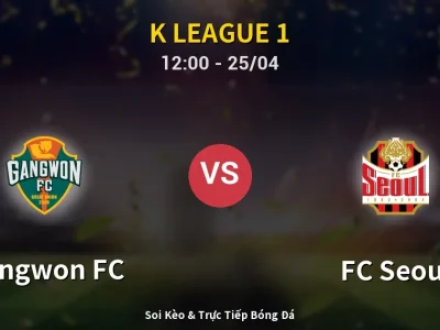 Soi Kèo Gangwon FC vs FC Seoul – 12:00 25/04 | Nhận Định, Dự Đoán Tỷ Số