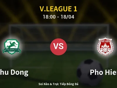 Soi Kèo Phu Dong vs Pho Hien – 18:00 18/04 | Nhận Định, Dự Đoán Tỷ Số