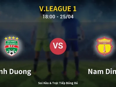 Soi Kèo Binh Duong vs Nam Dinh – 18:00 25/04 | Nhận Định, Dự Đoán Tỷ Số