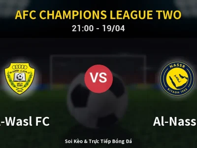 Soi Kèo Al-Wasl FC vs Al-Nassr – 21:00 19/04 | Nhận Định, Dự Đoán Tỷ Số