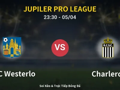 Soi Kèo KVC Westerlo vs Charleroi – 23:30 05/04 | Nhận Định, Dự Đoán Tỷ Số