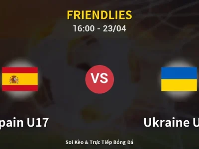 Kết Quả: Spain U17 4-0 Ukraine U17 – Highlight & Bàn Thắng | Friendlies