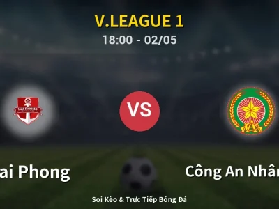 Soi Kèo Hai Phong vs Công An Nhân Dân – 18:00 02/05 | Nhận Định, Dự Đoán Tỷ Số