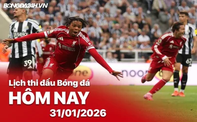Lịch thi đấu hôm nay 31/01: Cơn bão Premier League, Liverpool đại chiến Newcastle - Xem trực tiếp ở đâu? 1